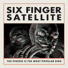 Load image into Gallery viewer, Six Finger Satellite- The Pigeon Is The Most Popular Bird