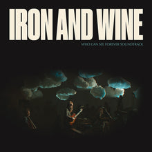 Load image into Gallery viewer, Iron &amp; Wine- Who Can See Forever