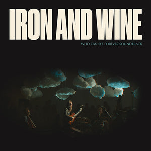 Iron & Wine- Who Can See Forever