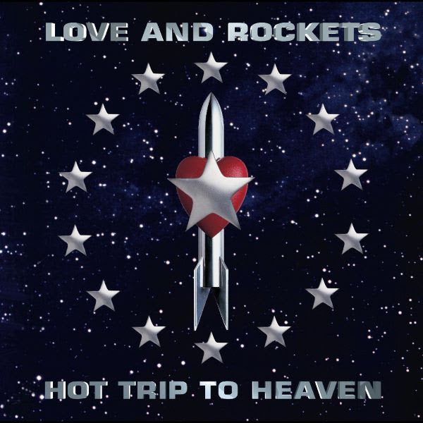 Love And Rockets- Hot Trip To Heaven
