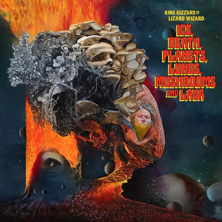 King Gizzard & The Lizard Wizard- Ice, Death, Planets, Lungs, Mushrooms And Lava
