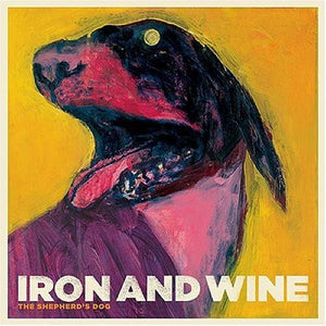 Iron & Wine- The Shepherd's Dog
