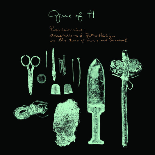 June Of 44- Revisionist: Adaptations & Future Histories In The Time Of Love & Survival