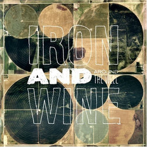 Iron & Wine- Around the Well