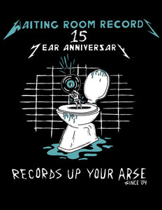 Waiting Room Records 15th Anniversary T-shirt- "Records Up Yer Arse"