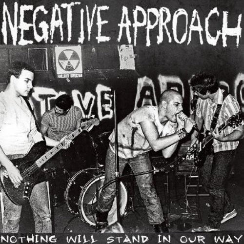Negative Approach- Nothing Will Stand In Our Way
