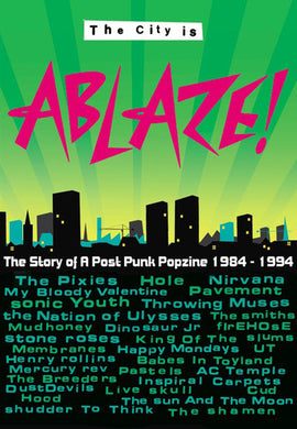 Karren Ablaze- This City Is Ablaze! The Story of A Post-Punk Popzine, 1984-1994