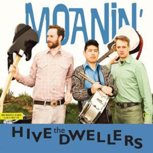 The Hive Dwellers- Moanin'