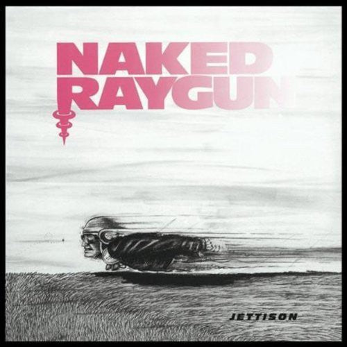 Naked Raygun- Jettison
