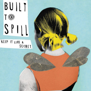 Built to Spill- Keep It Like A Secret