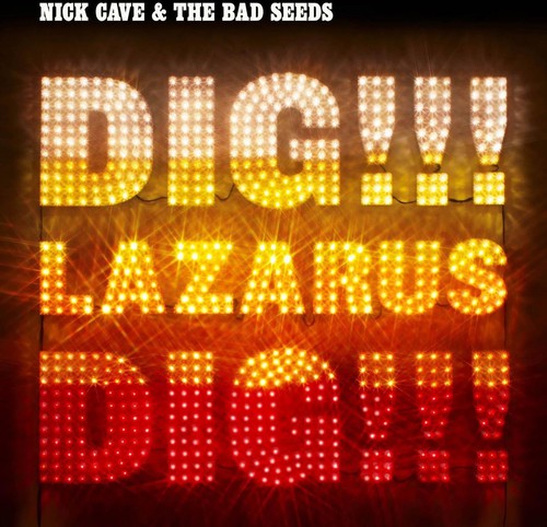 Nick Cave & the Bad Seeds- Dig Lazarus Dig