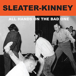 Sleater-Kinney- All Hands on the Bad One