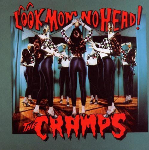 The Cramps - Look Mom No Head!
