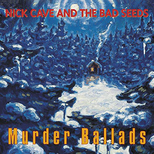 Nick Cave & The Bad Seeds- Murder Ballads
