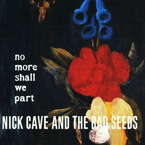 Nick Cave & The Bad Seeds- No More Shall We Part