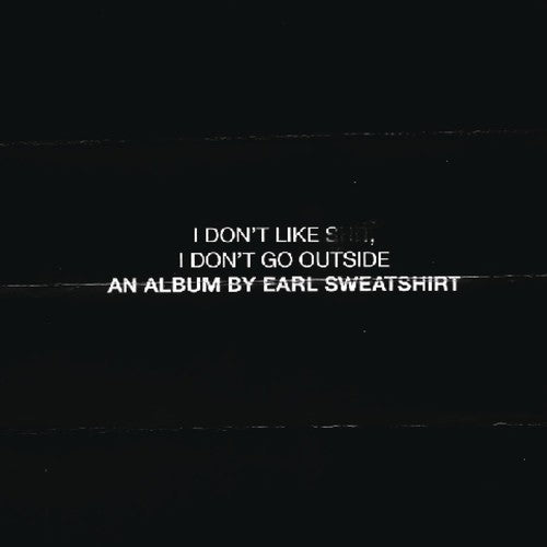 Earl Sweatshirt- I Don't Like Shit, I Don't Go Outside: An Album By Earl Sweatshirt