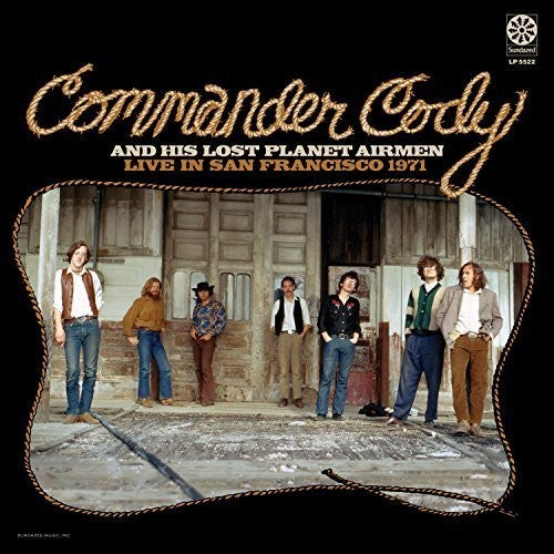 Commander Cody & His Lost Planet Airmen- Live in San Francisco 1971