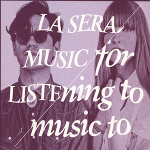 La Sera- Music For Listening To Music To