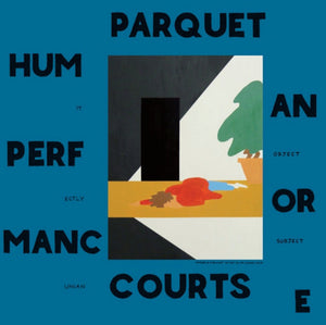 Parquet Courts- Human Performance