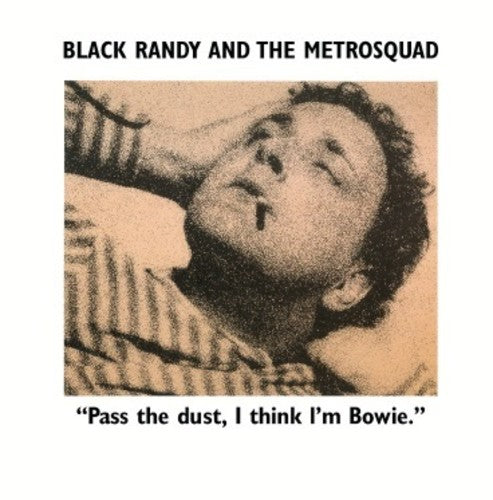 Black Randy & The Metrosquad- Pass the Dust, I Think I'm Bowie