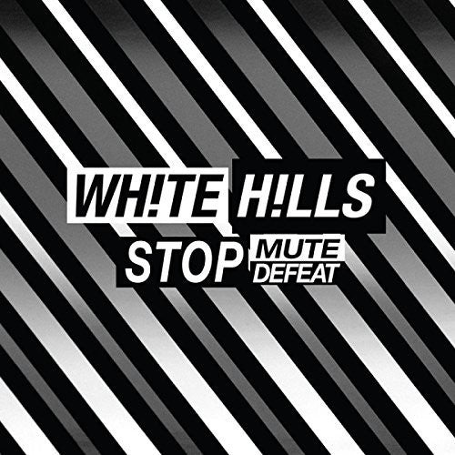 White Hills- Stop Mute Defeat