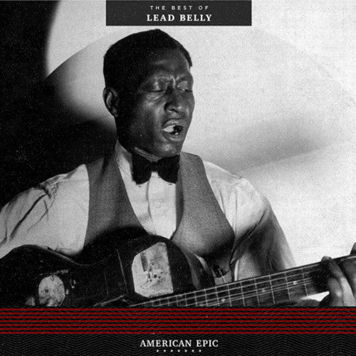 Leadbelly- American Epic: The Best of Leadbelly