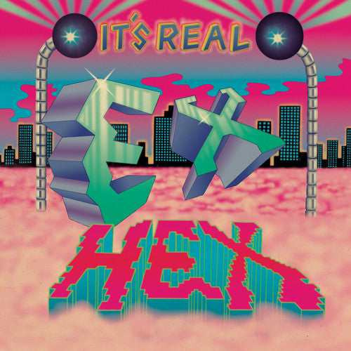 Ex Hex- It's Real