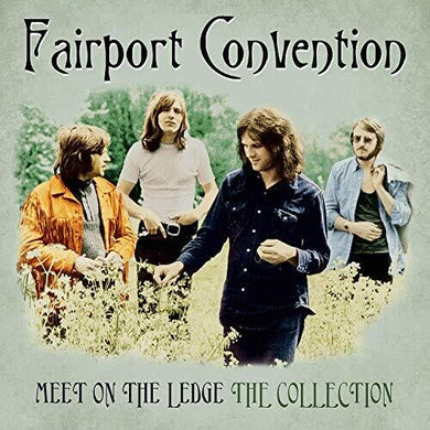 Fairport Convention- Meet Me On The Ledge: The Collection