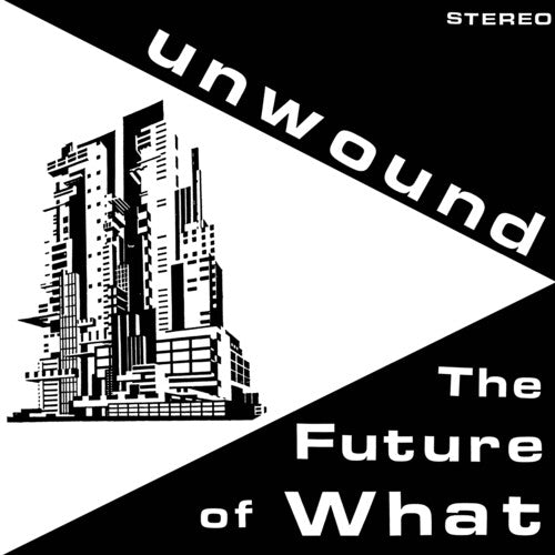 Unwound- The Future of What