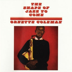 Ornette Coleman- The Shape of Jazz to Come