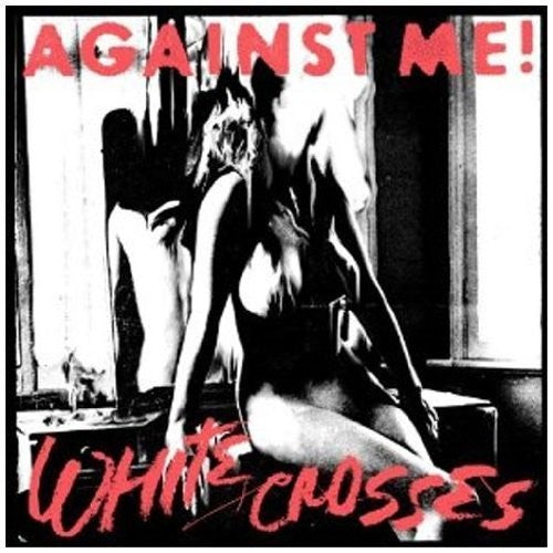 Against Me!- White Crosses