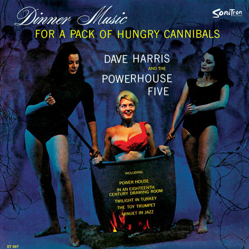 Dave Harris & The Powerhouse Five- Dinner Music For A Pack Of Hungry Cannibals