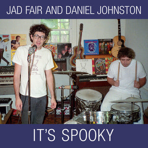 Jad Fair and Daniel Johnston- It's Spooky