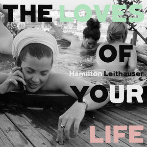 Hamilton Leithauser- The Loves of Your Life