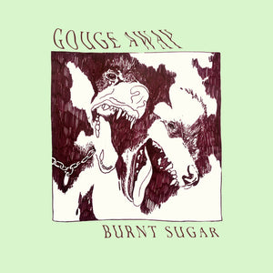 Gouge Away- Burnt Sugar