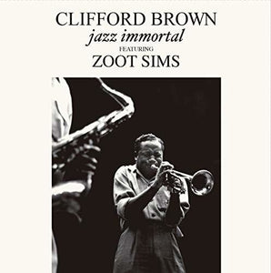 Clifford Brown ft. Zoot Sims- Jazz Immortal