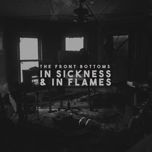 The Front Bottoms- In Sickness & In Flames