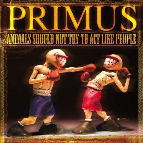 Primus- Animals Should Not Try to Act like People