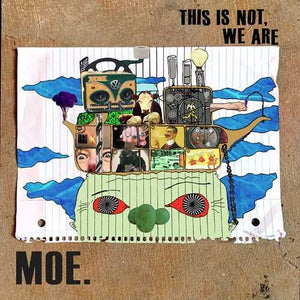 Moe. - This Is Not, We Are / Not Normal