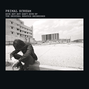 Primal Scream- Give Out But Don't Give Up (The Original Memphis Recordings)