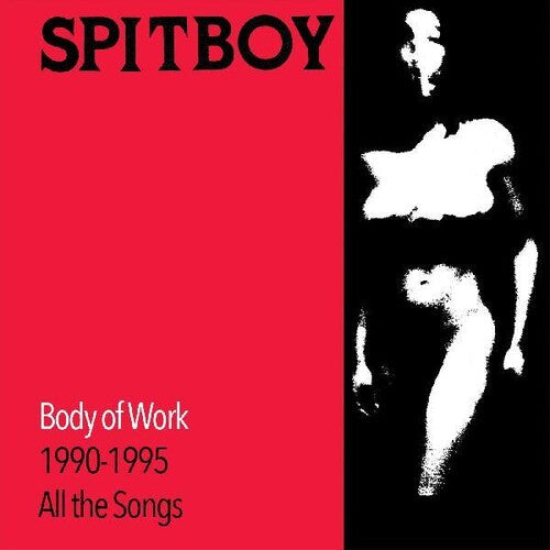 Spitboy- Body of Work: 1990-1995 All The Songs