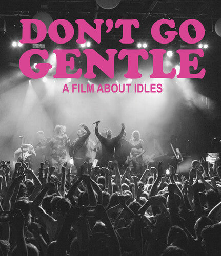Idles- Don't Go Gentle: A Film About Idles