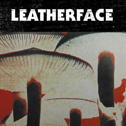 Leatherface- Mush