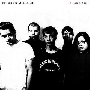 Fucked Up- Epics In Minutes