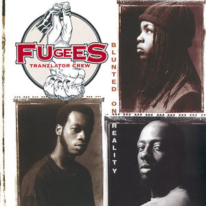 The Fugees- Blunted On Reality
