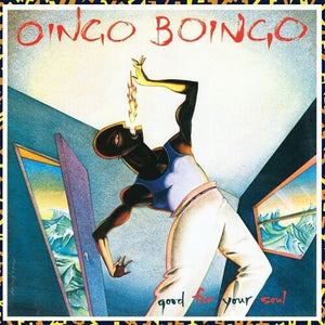 Oingo Boingo- Good For Your Soul