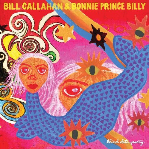 Bill Callahan & Bonnie Prince Billy- Blind Date Party