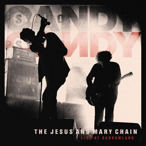 Jesus & Mary Chain- Live At Barrowland