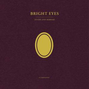 Bright Eyes- Fevers And Mirrors: A Companion