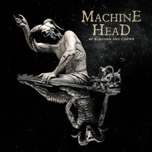 Load image into Gallery viewer, Machine Head- Of Kingdom And Crowns